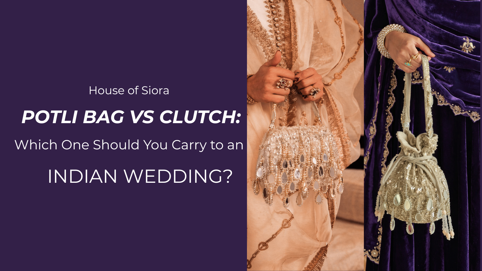 Potli bag and clutch comparison for Indian weddings and festive occasions